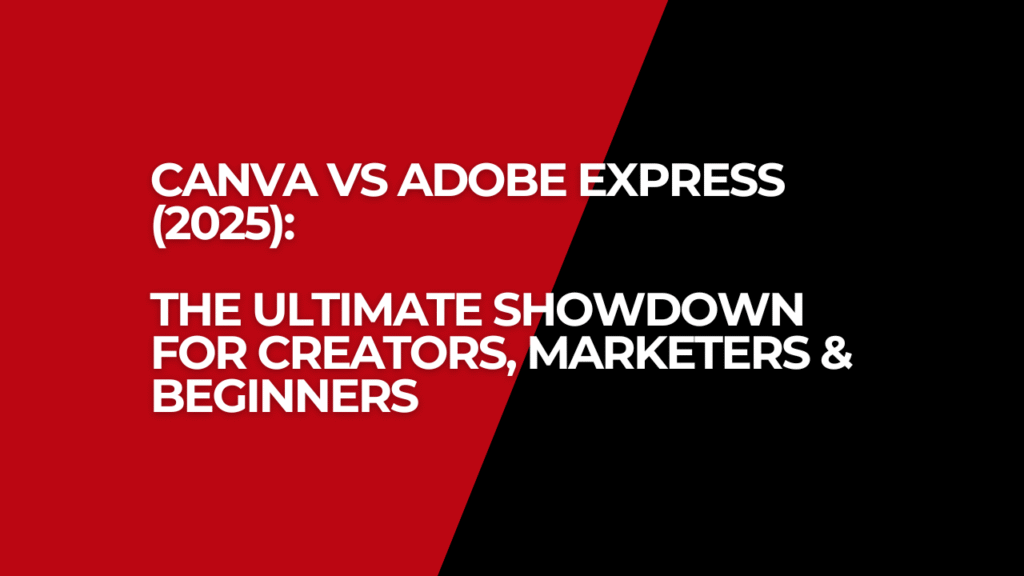Canva vs Adobe Express (2025): The Ultimate Showdown for Creators, Marketers & Beginners 1 Canva vs Adobe Express (2025)